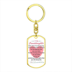 To My GrandDaughter - Even When I'm Not Close By - Keychain