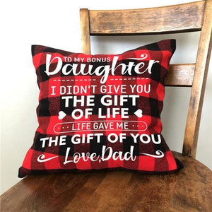 Dad To Daughter - I Didn't Give You The Gift Of Life  - Cushion Case