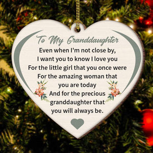 To My Granddaughter-Even when I'm not close by- Wood Ornament