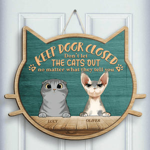 Don't Let The Cats Out - No Matter What They Tell You - Personalized Shaped Door Sign