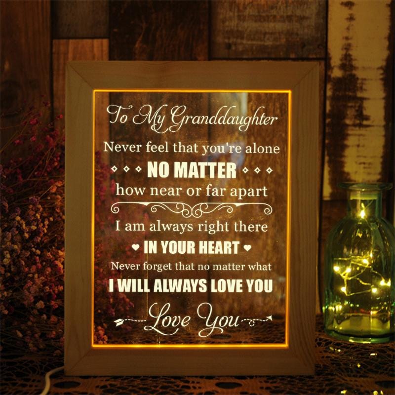 To My Granddaughter - I Will Always Love You - Frame Lamp