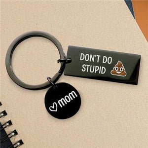 Don't Do Stupid Shit From Mom - Keychain