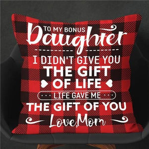 Mom To Daughter - I Didn't Give You The Gift Of Life - Cushion Case
