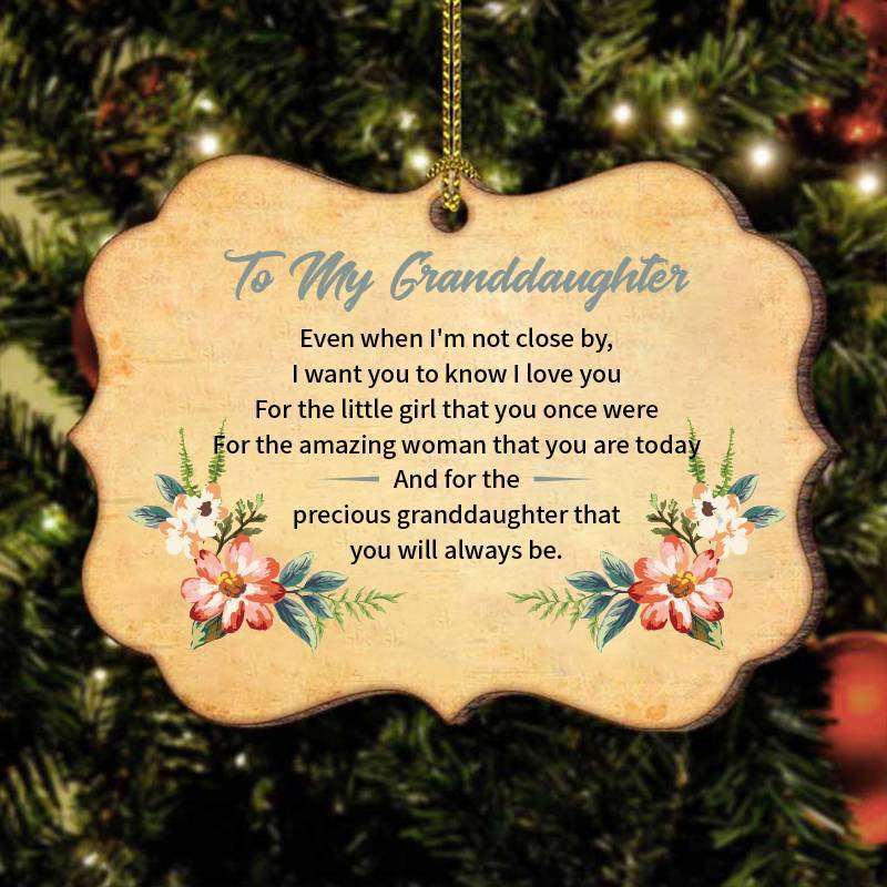 To My Granddaughter-Even when I'm not close by- Wood Ornament