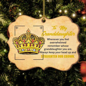 To My Granddaughter-Straighten your crown- Wood Ornament