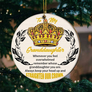 To My Granddaughter-Straighten your crown- Wood Ornament
