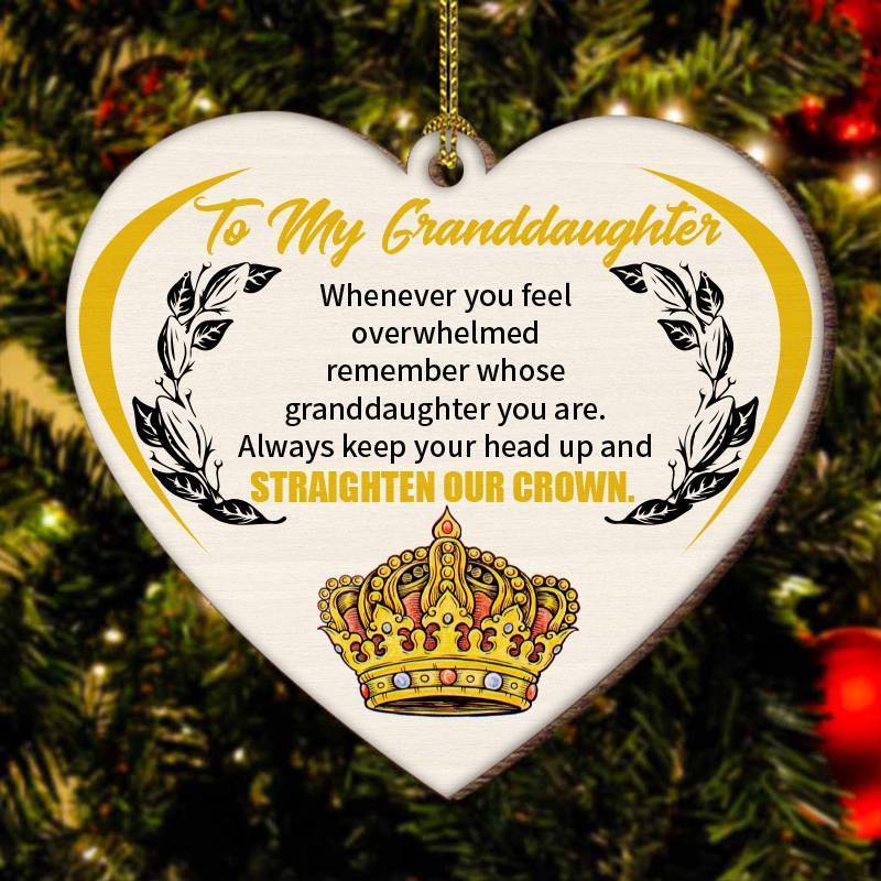 To My Granddaughter-Straighten your crown- Wood Ornament