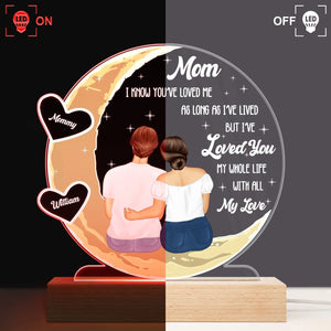 Mom I've Loved You My Whole Life - Sweet Gift For Mom - Personalized Custom 3D Led Light Wooden Base