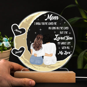 Mom I've Loved You My Whole Life - Sweet Gift For Mom - Personalized Custom 3D Led Light Wooden Base